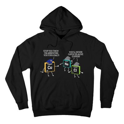 Stop You Two I'm Arresting You Salt Copper Funny Science Hoodie