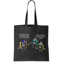 Stop You Two I'm Arresting You Salt Copper Funny Science Tote Bag