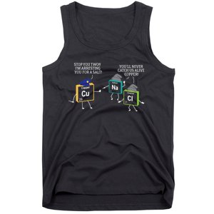 Stop You Two I'm Arresting You Salt Copper Funny Science Tank Top