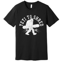 Snowboard Yeti To Shred Funny Snowboarding Bigfoot  Premium T-Shirt