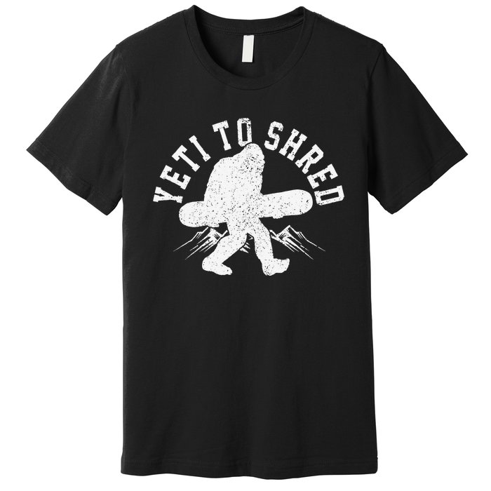 Snowboard Yeti To Shred Funny Snowboarding Bigfoot  Premium T-Shirt