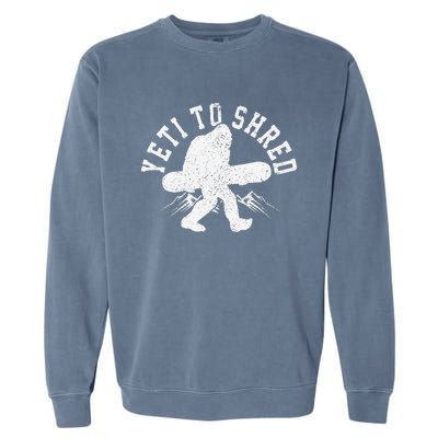 Snowboard Yeti To Shred Funny Snowboarding Bigfoot  Garment-Dyed Sweatshirt