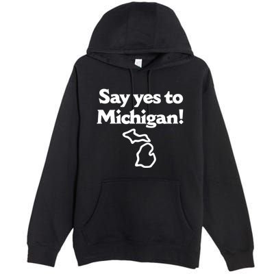 Say Yes To Michigan Premium Pullover Hoodie