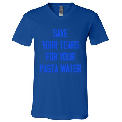 Save Your Tears For Your Pasta Water Funny Gift V-Neck T-Shirt