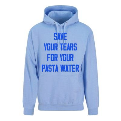 Save Your Tears For Your Pasta Water Funny Gift Unisex Surf Hoodie