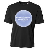 Say Yes To Heaven Say Yes To Me Cooling Performance Crew T-Shirt