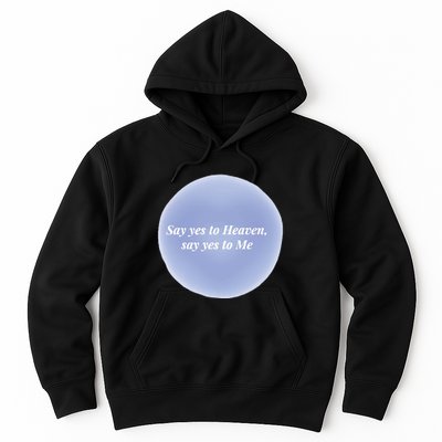 Say Yes To Heaven Say Yes To Me Hoodie