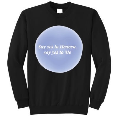 Say Yes To Heaven Say Yes To Me Sweatshirt