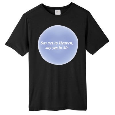 Say Yes To Heaven Say Yes To Me Tall Fusion ChromaSoft Performance T-Shirt