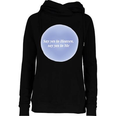 Say Yes To Heaven Say Yes To Me Womens Funnel Neck Pullover Hood