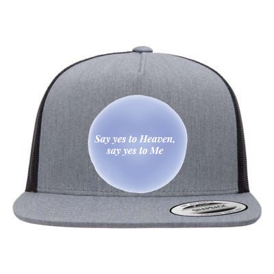 Say Yes To Heaven Say Yes To Me Flat Bill Trucker Hat