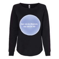 Say Yes To Heaven Say Yes To Me Womens California Wash Sweatshirt