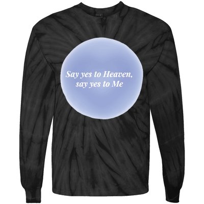 Say Yes To Heaven Say Yes To Me Tie-Dye Long Sleeve Shirt