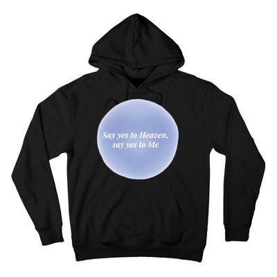 Say Yes To Heaven Say Yes To Me Tall Hoodie