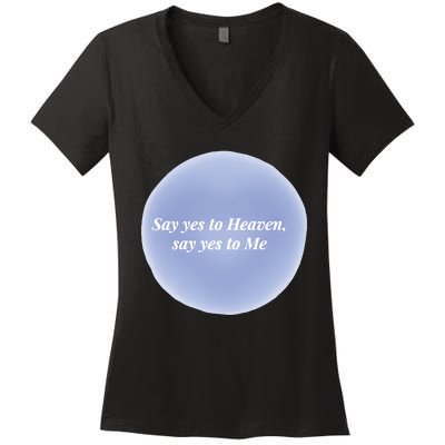 Say Yes To Heaven Say Yes To Me Women's V-Neck T-Shirt