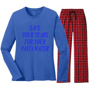 Save Your Tears For Your Pasta Water Cool Gift Women's Long Sleeve Flannel Pajama Set 