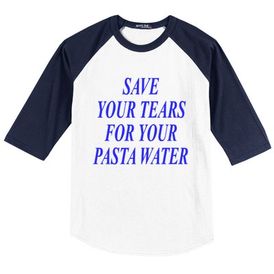 Save Your Tears For Your Pasta Water Cool Gift Baseball Sleeve Shirt