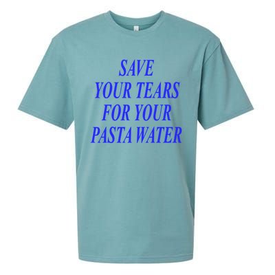 Save Your Tears For Your Pasta Water Cool Gift Sueded Cloud Jersey T-Shirt