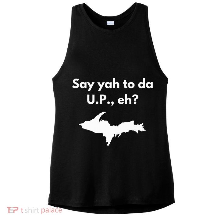 Say Yah To Da U.P. Eh Upper Peninsula Yooper Ladies PosiCharge Tri-Blend Wicking Tank