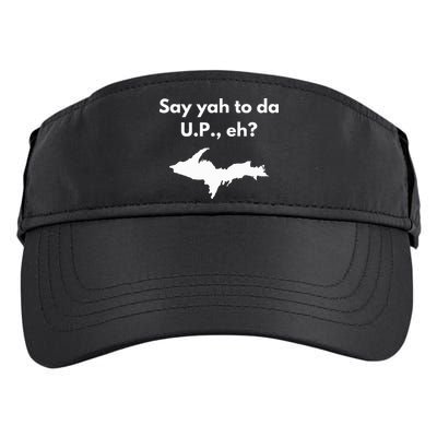 Say Yah To Da U.P. Eh Upper Peninsula Yooper Adult Drive Performance Visor