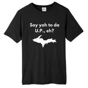 Say Yah To Da U.P. Eh Upper Peninsula Yooper Tall Fusion ChromaSoft Performance T-Shirt