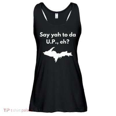Say Yah To Da U.P. Eh Upper Peninsula Yooper Ladies Essential Flowy Tank