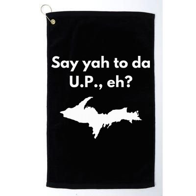 Say Yah To Da U.P. Eh Upper Peninsula Yooper Golf Towel