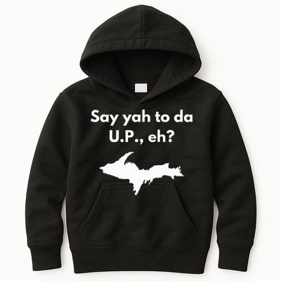 Say Yah To Da U.P. Eh Upper Peninsula Yooper Kids Hoodie