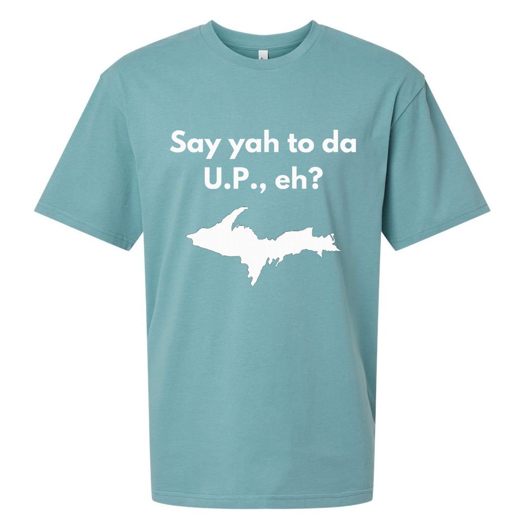 Say Yah To Da U.P. Eh Upper Peninsula Yooper Sueded Cloud Jersey T-Shirt