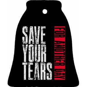 Save Your Tears Ceramic Bell Ornament