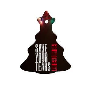 Save Your Tears Ceramic Tree Ornament