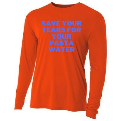 Save Your Tears For Your Pasta Water Gift Cooling Performance Long Sleeve Crew