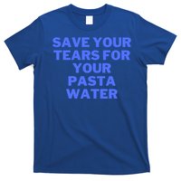 Save Your Tears For Your Pasta Water Gift T-Shirt