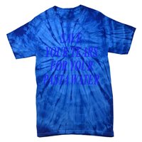 Save Your Tears For Your Pasta Water Gift Tie-Dye T-Shirt