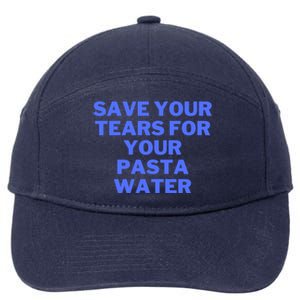 Save Your Tears For Your Pasta Water Great Gift 7-Panel Snapback Hat