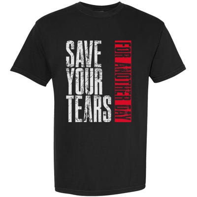 Save Your Tears Garment-Dyed Heavyweight T-Shirt