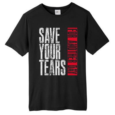 Save Your Tears Tall Fusion ChromaSoft Performance T-Shirt