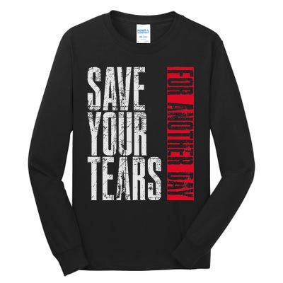 Save Your Tears Tall Long Sleeve T-Shirt