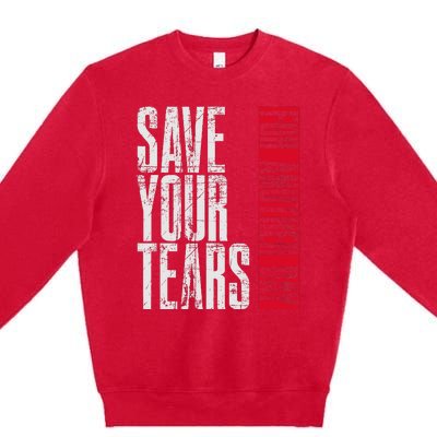 Save Your Tears Premium Crewneck Sweatshirt