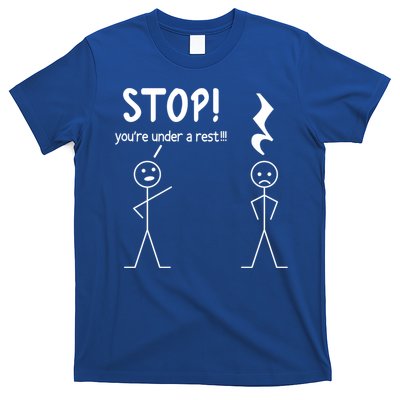 Stop You're Under A Rest Funny Music Musician Stick Cool Gift T-Shirt