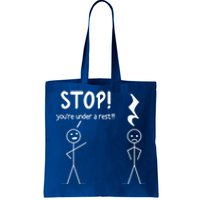 Stop You're Under A Rest Funny Music Musician Stick Cool Gift Tote Bag