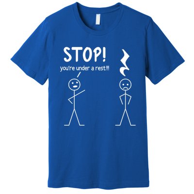 Stop You're Under A Rest Funny Music Musician Stick Cool Gift Premium T-Shirt