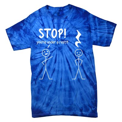 Stop You're Under A Rest Funny Music Musician Stick Cool Gift Tie-Dye T-Shirt