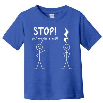 Stop You're Under A Rest Funny Music Musician Stick Cool Gift Toddler T-Shirt