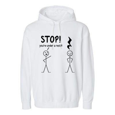 Stop You're Under A Rest Funny Music Musician Stick Cool Gift Garment-Dyed Fleece Hoodie