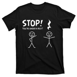 Stop YouRe Under A Rest Musical Pun T-Shirt