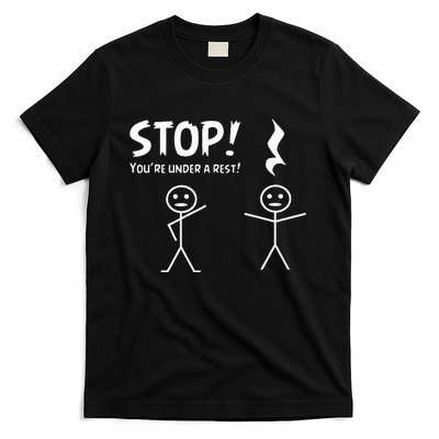 Stop YouRe Under A Rest Musical Pun T-Shirt