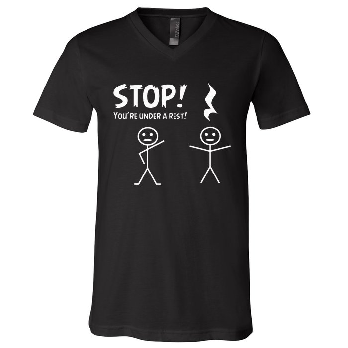 Stop YouRe Under A Rest Musical Pun V-Neck T-Shirt