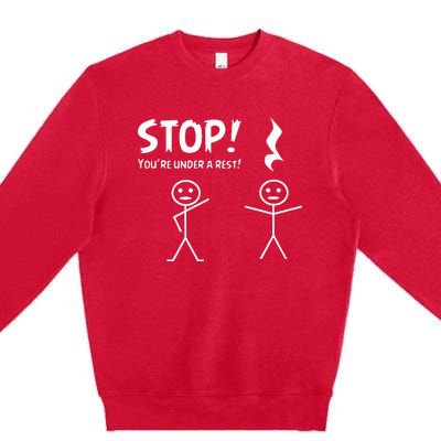 Stop YouRe Under A Rest Musical Pun Premium Crewneck Sweatshirt