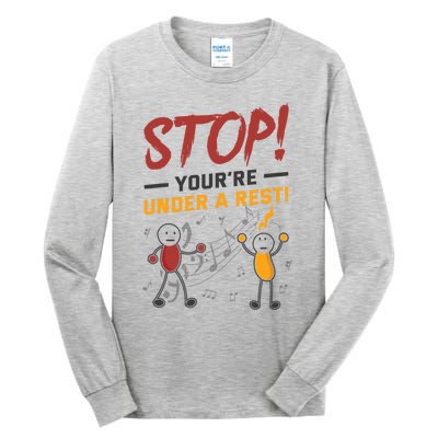 Stop You're Under A Rest Musician Funny Music Pun Meaningful Gift Tall Long Sleeve T-Shirt